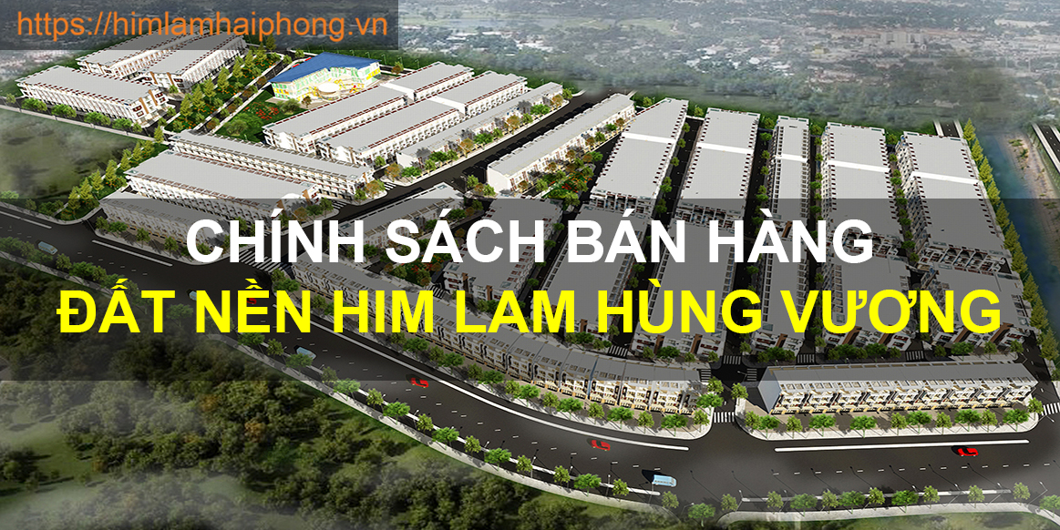 Cập nhật chính sách bán hàng Đất nền Him Lam Hùng Vương mới nhất 2019